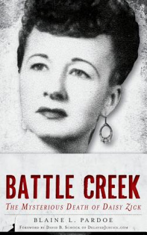 Książka Murder in Battle Creek: The Mysterious Death of Daisy Zick Blaine L Pardoe