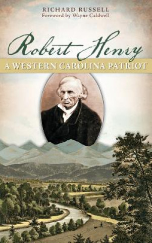Carte Robert Henry: A Western Carolina Patriot Richard Russell