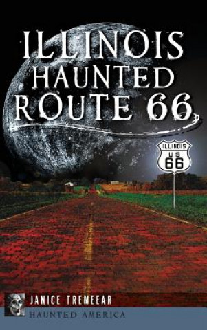 Carte Illinois' Haunted Route 66 Janice Tremeear