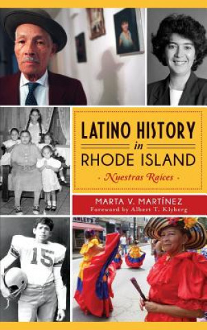 Książka Latino History in Rhode Island: Nuestras Raices Marta V Martinez