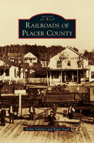 Kniha Railroads of Placer County Arthur Sommers