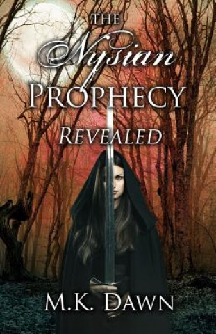 Könyv The Nysian Prophecy Revealed: Book 2 in the Nysian Prophecy Trilogy M K Dawn