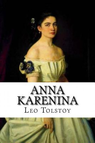 Kniha Anna Karenina: Classic literature Leo Nikolayevich Tolstoy