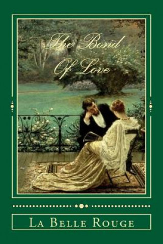 Könyv The Bond Of Love: Transcending Time La Belle Rouge