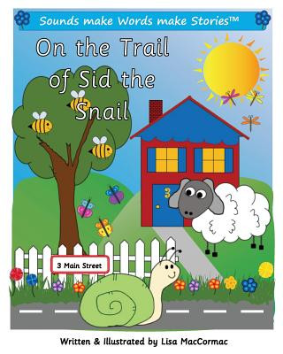 Kniha On the Trail of Sid the Snail: Supports Sounds make Words make Stories, Series 1 and Series 1+, Books 10 through 14. Lisa Maccormac