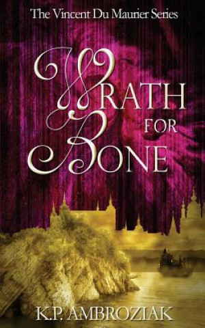 Книга Wrath for Bone: The Vincent Du Maurier Series, Book 2 K P Ambroziak