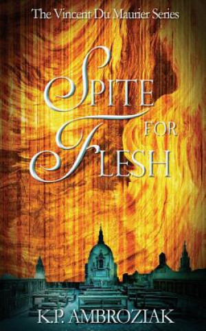 Buch Spite for Flesh: The Vincent Du Maurier Series, Book 3 K P Ambroziak