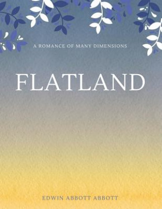 Könyv Flatland: A Romance of Many Dimensions Edwin Abbott