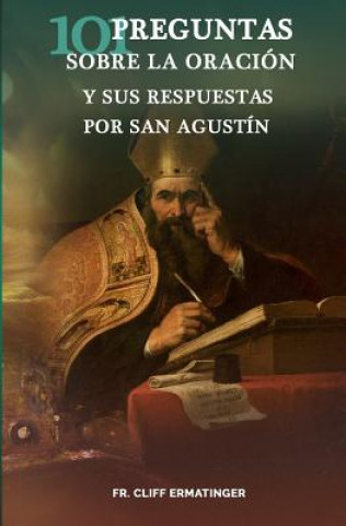 Книга 101 Preguntas sobre la Oracion (y sus respuestas dadas por San Agustin) P Cliff Ermatinger