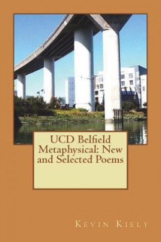 Kniha UCD Belfield Metaphysical: New and Selected Poems Kevin Kiely