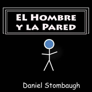 Книга EL Hombre y la Pared Daniel C Stombaugh