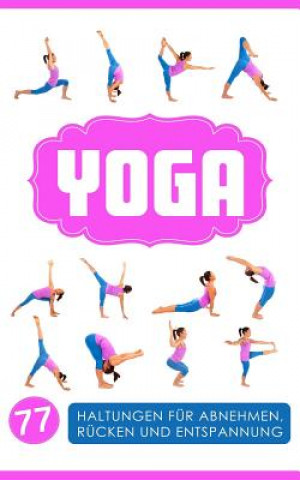 Könyv Yoga: Yoga für Einsteiger: 77 Haltungen für Abnehmen, Rücken und Entspannung Christina Austin