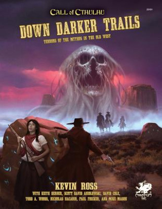 Kniha Down Darker Trails: Terrors of the Mythos in the Wild West Kevin Ross