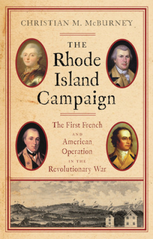 Könyv The Rhode Island Campaign: The First French and American Operation in the Revolutionary War Christian M McBurney