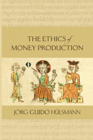 Könyv The Ethics of Money Production Jorg Guido Hulsmann