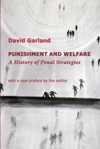 Книга Punishment and Welfare: A History of Penal Strategies David Garland