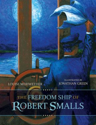 Kniha Freedom Ship of Robert Smalls Louise Meriwether