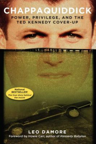 Carte Chappaquiddick: Power, Privilege, and the Ted Kennedy Cover-Up Leo Damore