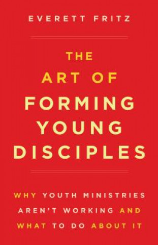 Kniha The Art of Forming Young Disciples Everett Fritz