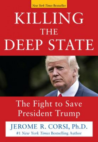 Kniha Killing the Deep State Jerome R Corsi