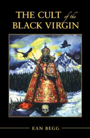 Kniha The Cult of the Black Virgin Ean Begg