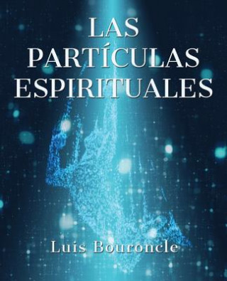 Książka Las partículas espirituales Luis Bouroncle