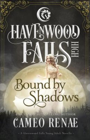 Könyv Bound by Shadows: A Havenwood Falls High Novella Cameo Renae