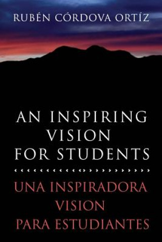 Carte An Inspiring Vision for Students: Una Inspiradora Vision Para Estudiantes Ruben Cordova Ortiz