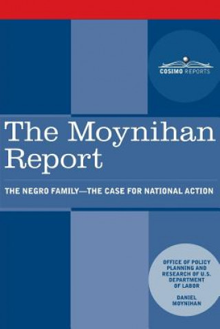 Könyv The Moynihan Report: The Negro Family - The Case for National Action U S Department of Labor