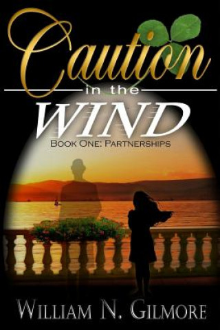 Book Caution in the Wind: Book One: Partnerships William N Gilmore