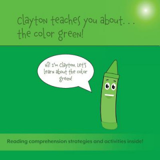 Könyv Clayton Teaches You About... The Color Green Sean Bulger