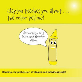 Könyv Clayton Teaches You About...The Color Yellow Sean Bulger