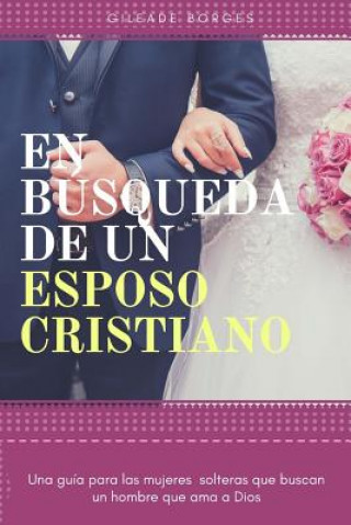 Książka En búsqueda de un esposo: Una perspectiva cristiana Gileade Borges