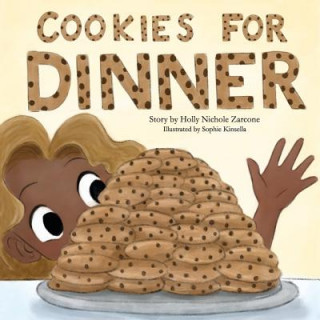 Carte Cookies For Dinner: Cookies For Dinner Holly Nichole Zarcone