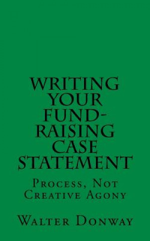 Książka Writing Your Fund-Raising Case Statement: Process, Not 'Creative Agony Walter Donway