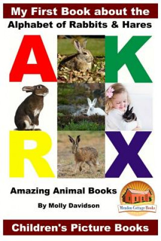 Книга My First Book about the Alphabet of Rabbits & Hares - Amazing Animal Books - Children's Picture Books Molly Davidson