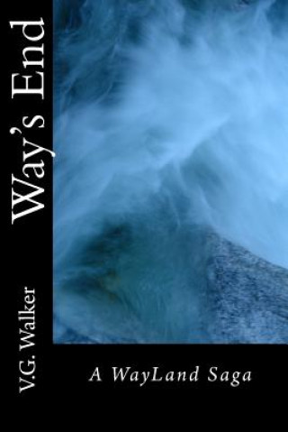 Kniha Way's End: A WayLand Saga V G Walker