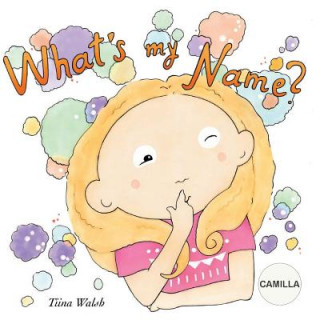 Kniha What's my name? CAMILLA Tiina Walsh