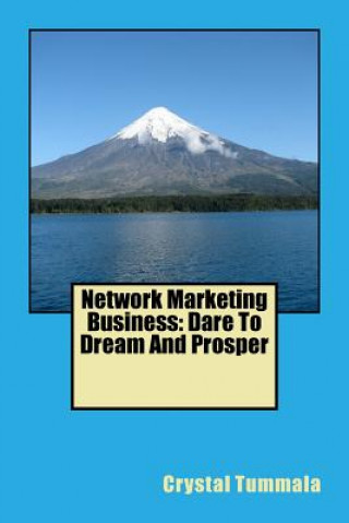Könyv Network Marketing Business: Dare To Dream And Prosper Crystal Tummala J D