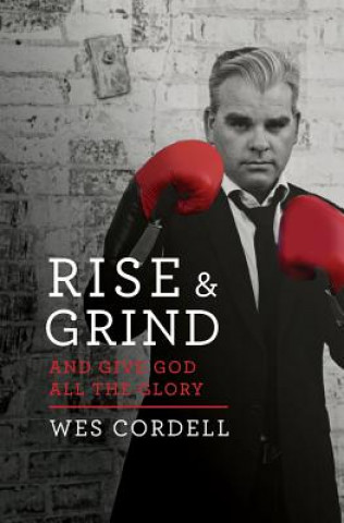 Kniha Rise & Grind: And Give God All the Glory Wes Cordell