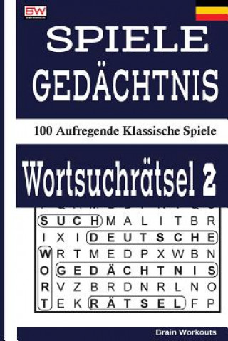 Kniha Spiele Gedächtnis Wortsuchrätsel 2: 100 Aufregende Klassische Spiele Brain Workouts