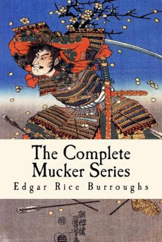 Carte The Complete Mucker Series: All Three Mucker Novels Edgar Rice Burroughs