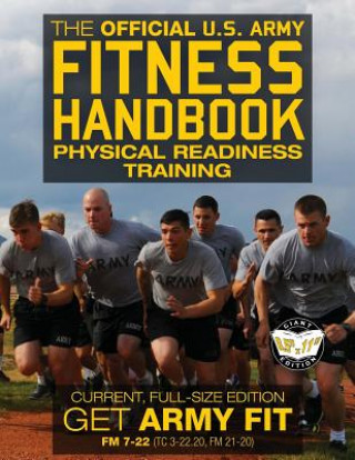Книга The Official US Army Fitness Handbook: Physical Readiness Training - Current, Full-Size Edition: Get Army Fit - 400+ Pages, Giant 8.5" x 11" Format: L U S Army