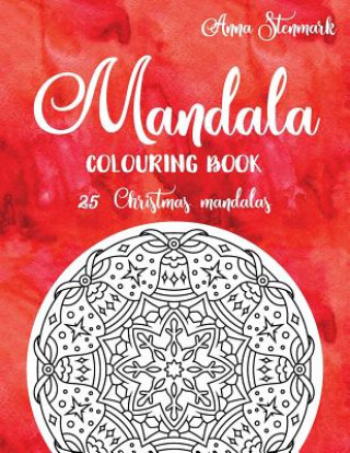 Carte Mandala Colouring Book - 25 Christmas Mandalas: The Red Mandala Book Anna Stenmark