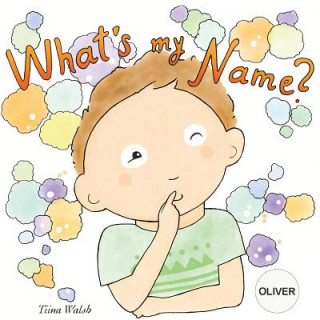 Knjiga What's my name? OLIVER Tiina Walsh