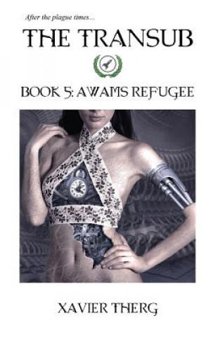 Knjiga The Transub, Book 5: Awams Refugee Xavier Therg