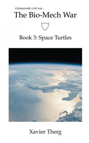 Carte The Bio-Mech War, Book 3: Space Turtles Xavier Therg