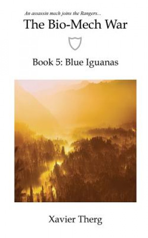 Carte The Bio-Mech War, Book 5: Blue Iguanas Xavier Therg
