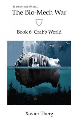Carte The Bio-Mech War, Book 6: Crabb World Xavier Therg