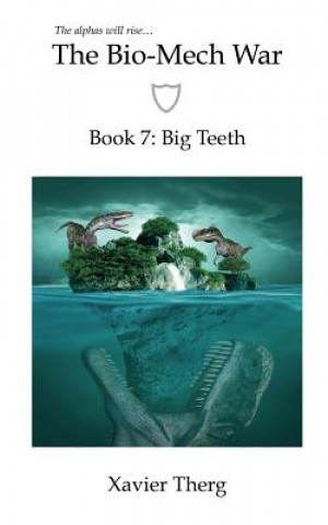 Carte The Bio-Mech War, Book 7: Big Teeth Xavier Therg